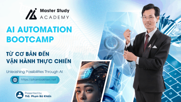 AI AUTOMATION BOOTCAMP – TỪ CƠ BẢN ĐẾN VẬN HÀNH THỰC CHIẾN